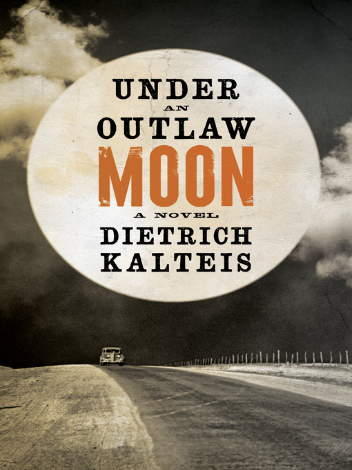 Title details for Under an Outlaw Moon by Dietrich Kalteis - Available